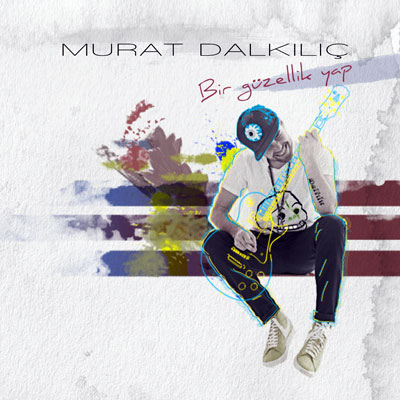 Murat Dalkılıç’tan 3. stüdyo albüm