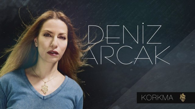 Deniz Arcak “Korkma” diyor