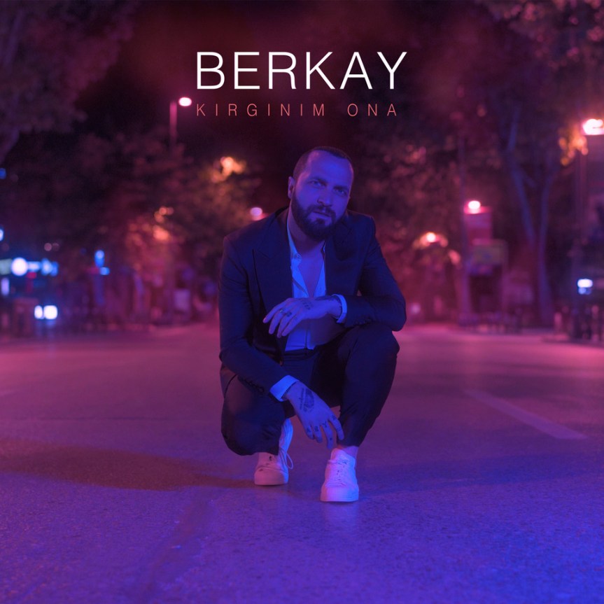 Berkay “Kırgınım Ona”&nbsp;diyor